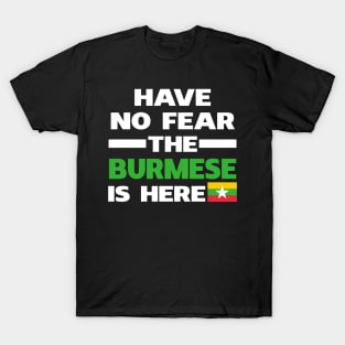 Have No Fear The Burmese Is Here Proud T-Shirt